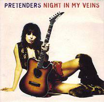 The Pretenders : Night in My Veins